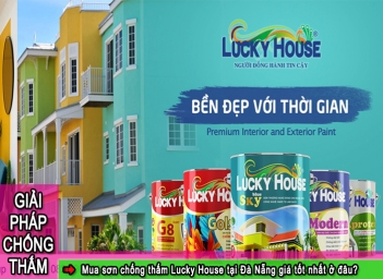 Mua sơn chống thấm Lucky House tại Đà Nẵng giá tốt nhất ở đâu?